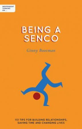 Independent Thinking on Being a SENDCO by Ginny Bootman