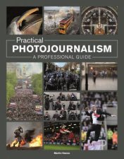 Practical Photojournalism A Professional Guide