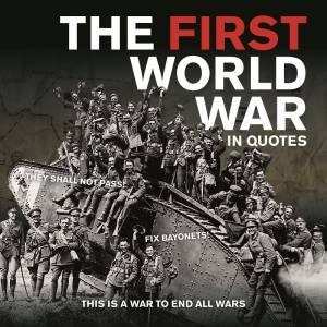 The First World War In Quotes by Various