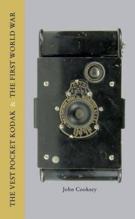 Vest Pocket Kodak And The First World War by Jon Cooksey