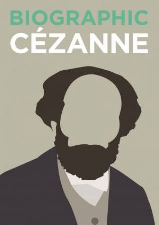 Biographic: Cezanne by Katie Greenwood