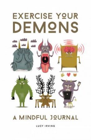 Exercise Your Demons: A Mindful Journey by Lucy Irving