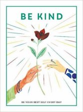 Be Kind Be Your Best Self Every Day