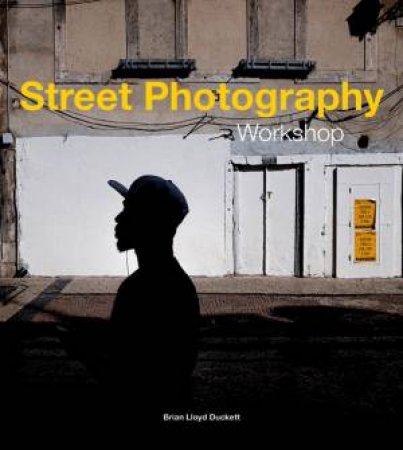 Street Photography Workshop by Brian Lloyd Duckett