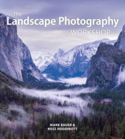 Landscape Photography Workshop (New Edition) by MARK BAUER