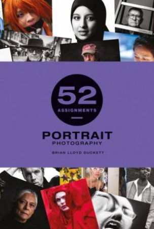 52 Assignments: Portrait Photography by BRIAN LLOYD DUCKETT