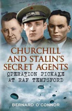 Churchill and Stalin's Secret Agents by Bernard O'Connor