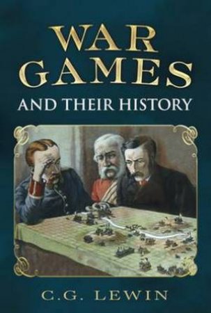 War Games and Their History by Christopher George Lewin