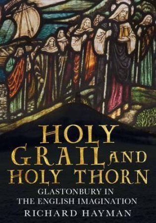 Holy Grail and Holy Thorn by Richard Hayman