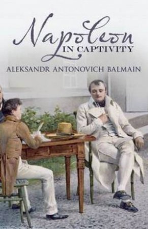 Napoleon in Captivity by Aleksandr Antonovich Balmain