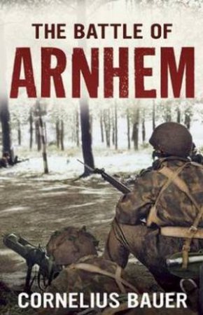 Battle of Arnhem by Cornelius Bauer