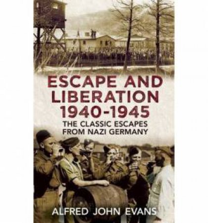 Escape and Liberation, 1940-1945 by Alfred John Evans