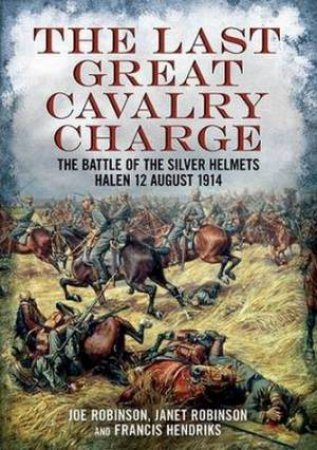 The Last Great Cavalry Charge by Joe Robinson 