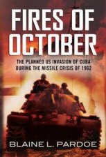 The Fires of October The Cuban Missile Crisis and World War III