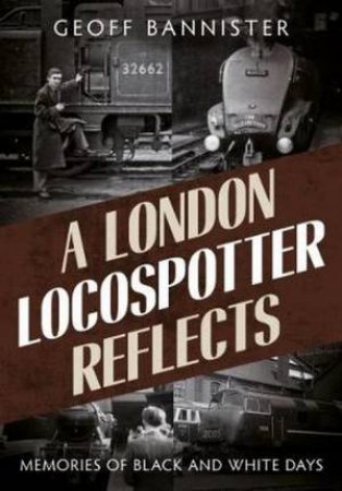 London Locospotter Reflects by Geoff Bannister