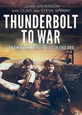 Thunderbolt to War by John Anderson