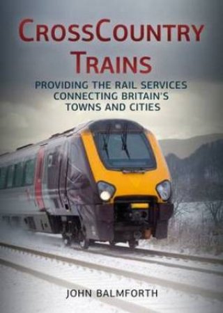 Crosscountry Trains by John Balmforth