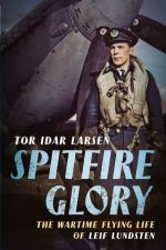 Spitfire Glory The Wartime Flying Life Of Leif Ludsten