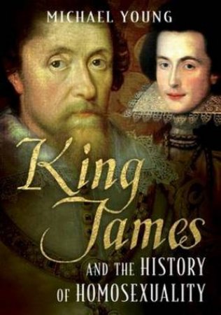 King James And The History Of Homosexuality by Michael Young