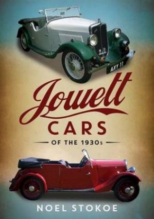 Jowett Cars Of The 1930s by Noel Stokoe