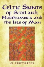 Celtic Saints Of Scotland Northumbria And the Isle Of Man