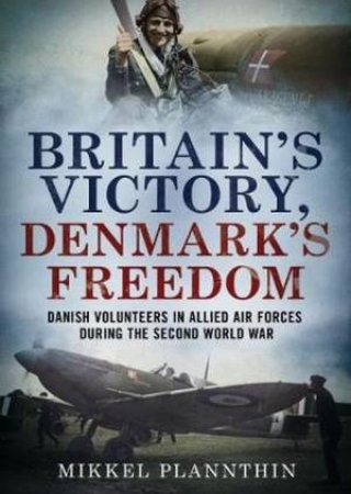 Britain's Victory, Denmark's Freedom by Mikkel Plannthin