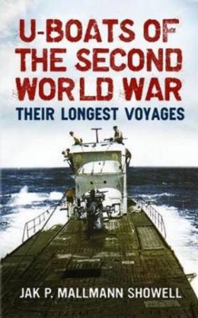 U Boats of the Second World War by Jak P. Mallmann Showell