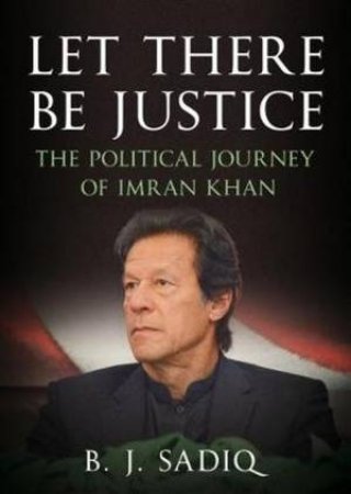 Let There Be Justice by B. J. Sadiq