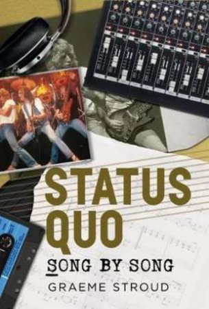 Status Quo Song By Song by Graeme Stroud