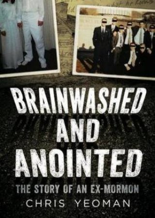 Brainwashed And Anointed by Christopher Yeoman