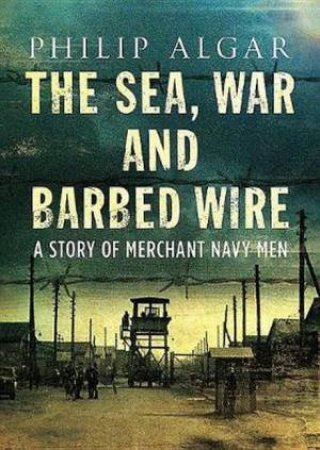 Sea War And Barbed Wire by P. Algar