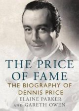 The Price of Fame The Biography Of Dennis Price