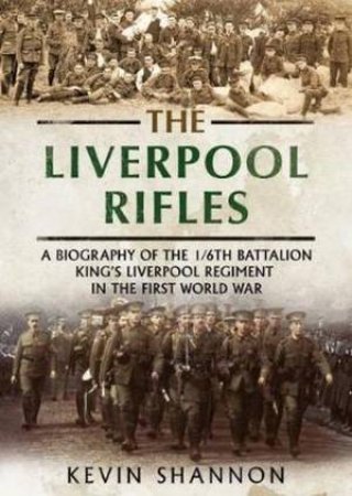 The Liverpool Rifles by Kevin Shannon