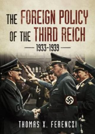 The Foreign Policy Of The Third Reich by Thomas X. Ferenczi