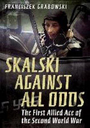 Skalski Against All Odds by Franciszek Grabowski