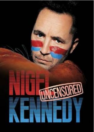 Nigel Kennedy Uncensored! by Nigel Kennedy