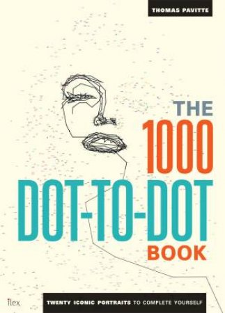 The 1000 Dot-to-Dot Book: Icons by Thomas Pavitte