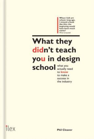 What They Didn't Teach You In design school by Phil Cleaver