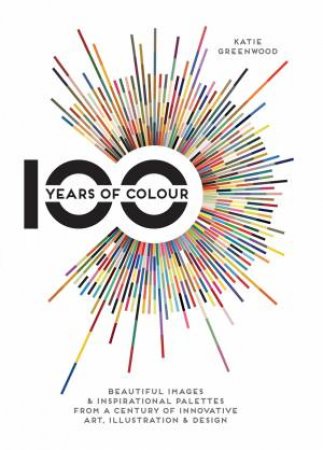 100 Years of Colour by Katie Greenwood