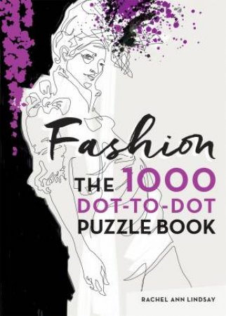 Fashion: The 1000 Dot-To-Dot Book by Rachel Ann Lindsay