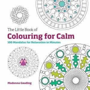 The Little Book of Colouring for Calm by Madonna Gauding