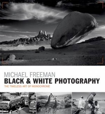 Black & White Photography by Michael Freeman