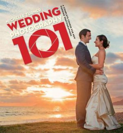 The Wedding Photography 101 by Michelle Turner