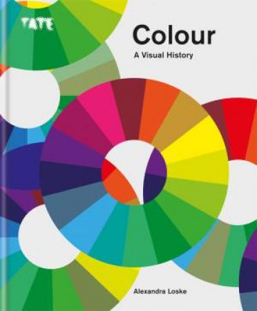 Tate: Colour: A Visual History by Alexandra Loske