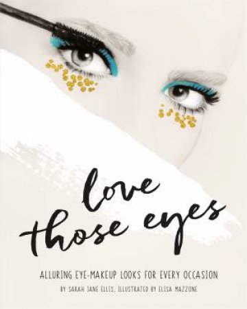 Love Those Eyes by Sarah Jane Ellis & Elisa Mazzone