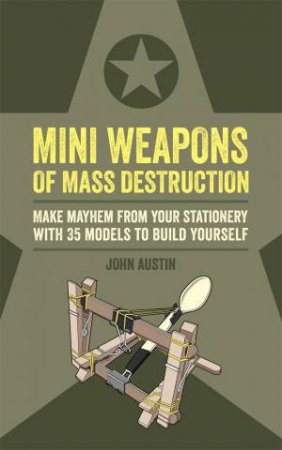 Mini Weapons Of Mass Destruction by John Austin