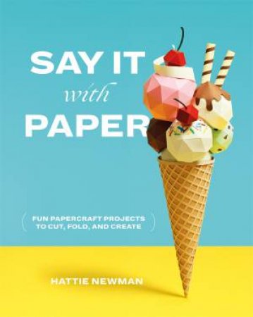 Say It With Paper by Hattie Newman