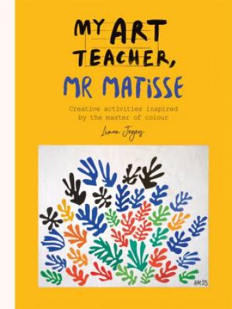 My Art Teacher, Mr Matisse by Liana Jegers