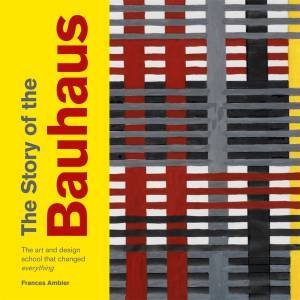 The Story Of The Bauhaus by Frances Ambler