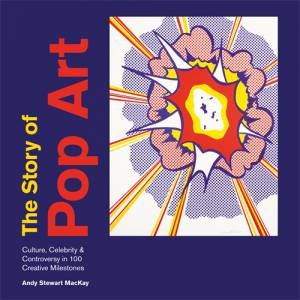 The Story Of Pop Art by Andy Stewart MacKay